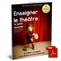 Enseigner le théâtre, le guide essentiel (8-16 ans)